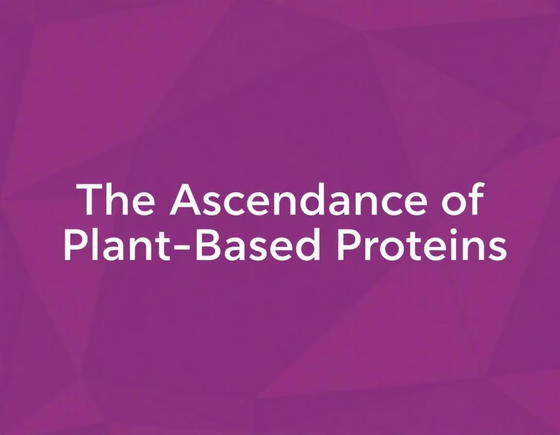 The Ascendance of Plant-Based Proteins: A Market on the Rise image
