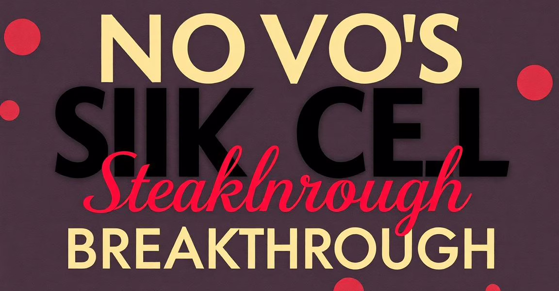 Novo’s Sickle Cell Breakthrough Intensifies Market Competition